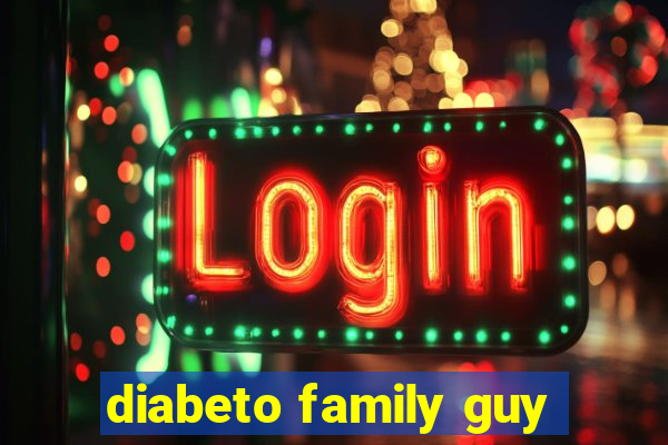 diabeto family guy